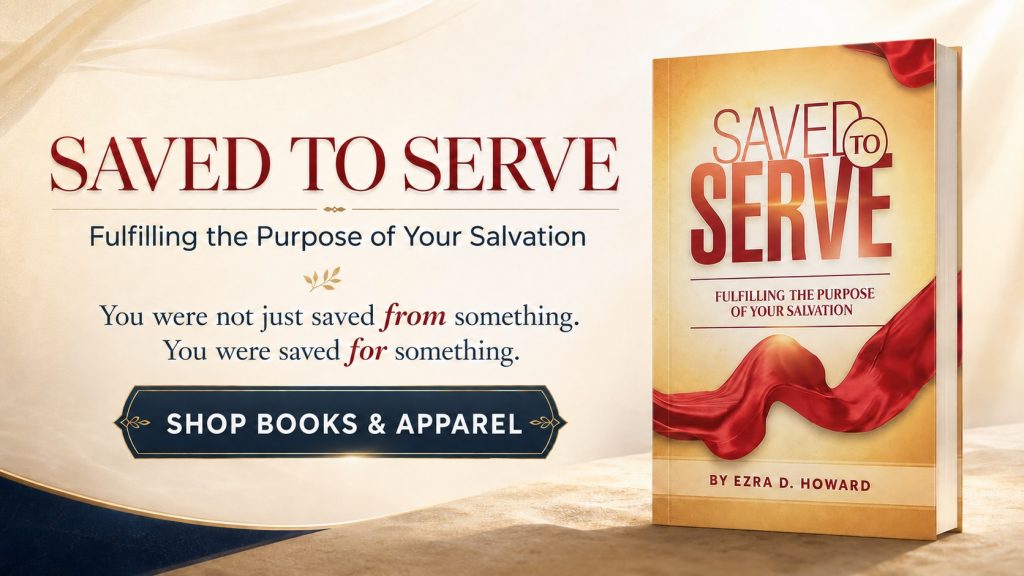 Saved to Serve by Ezra D Howard
